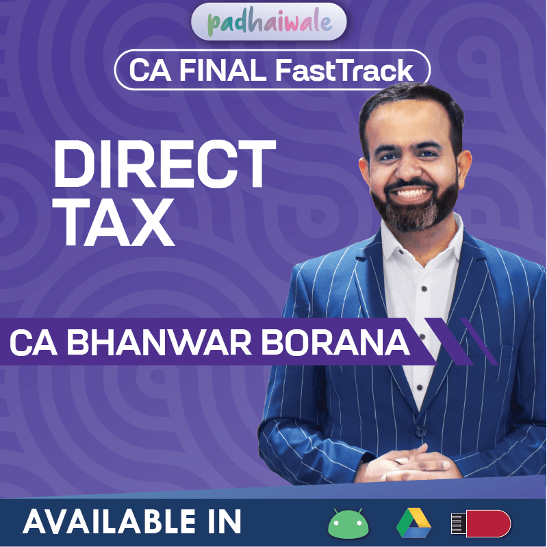 CA Final Direct Tax FastTrack Classes by CA Bhanwar Borana for ICAI