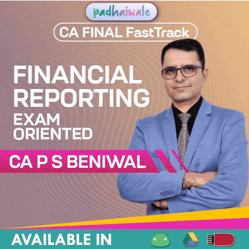 CA Final FR (Financial Reporting) Exam-Oriented FastTrack Batch by CA P S Beniwal