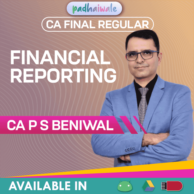 CA Final FR (Financial Reporting) Regular Batch by CA P S Beniwal