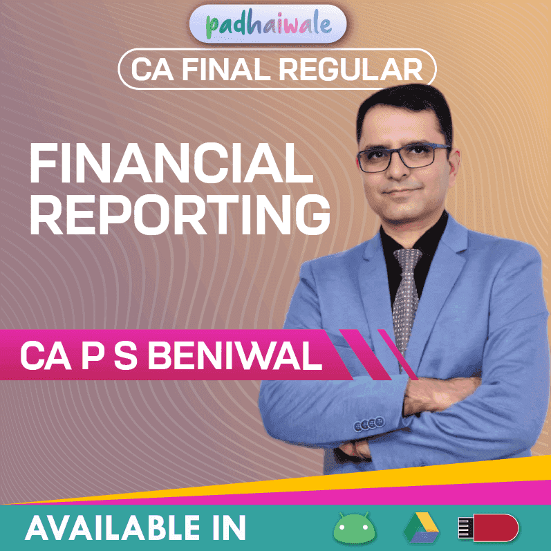 CA Final FR (Financial Reporting) Regular Batch by CA P S Beniwal
