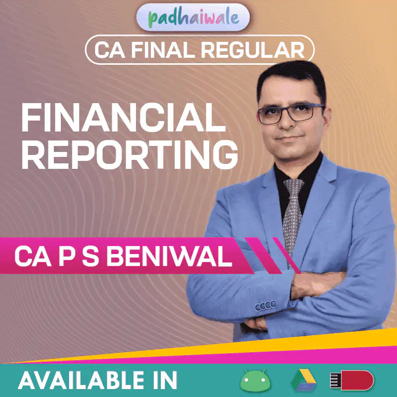 CA Final FR (Financial Reporting) Regular Batch by CA P S Beniwal