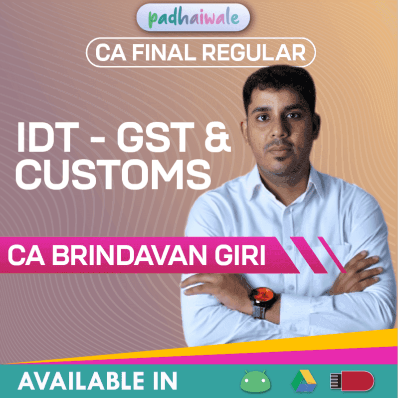 CA Final IDT- GST and Customs Regular Batch by CA Brindavan Giri