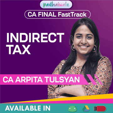 CA Final IDT FastTrack Batch by CA Arpita Tulsyan – GST & Customs exam-focused course