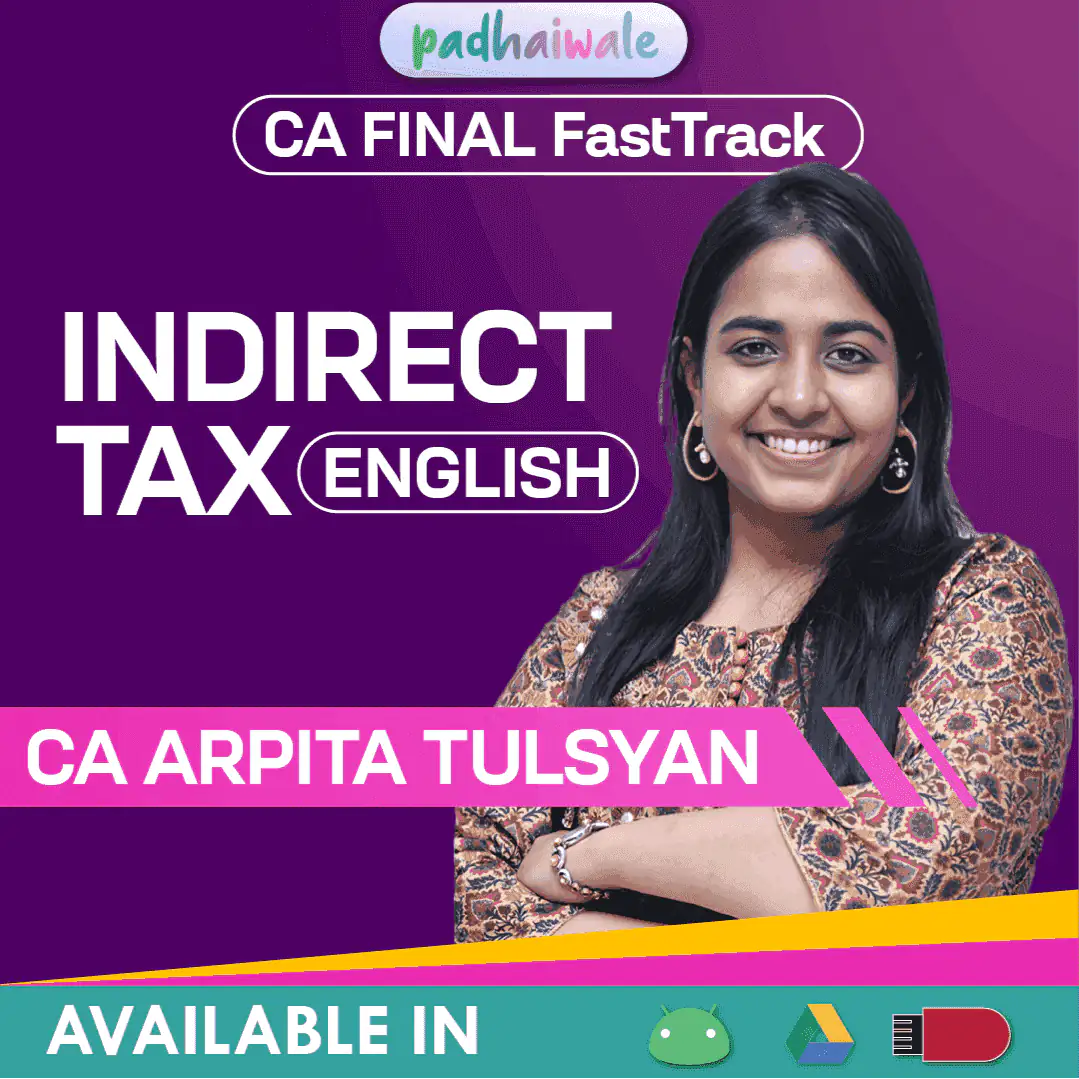 CA Final IDT in English FastTrack Batch by CA Arpita Tulsyan – GST & Customs exam-focused course