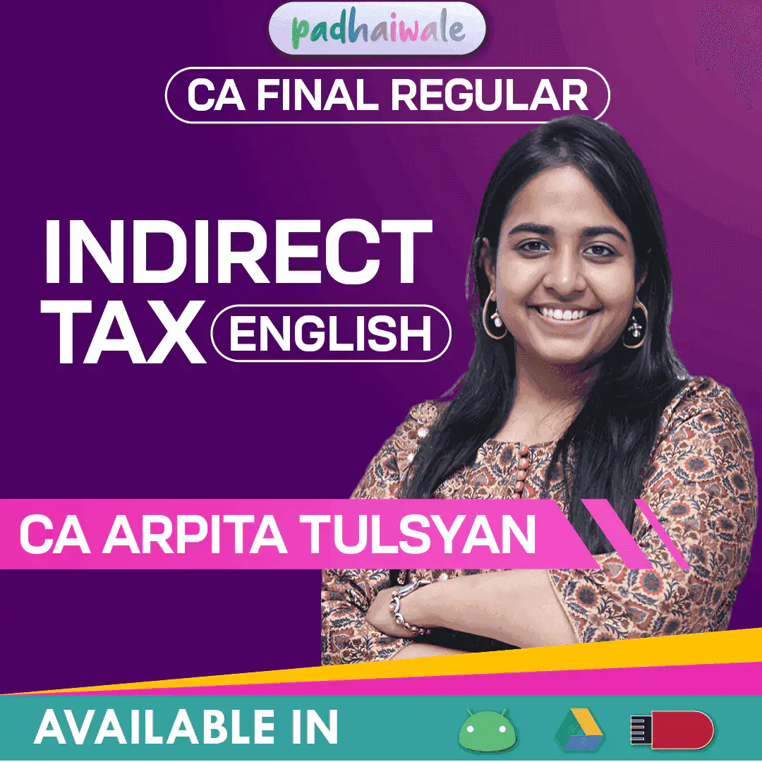 CA Final IDT Classes in English Regular Batch by CA Arpita Tulsyan – GST & Customs exam-focused course