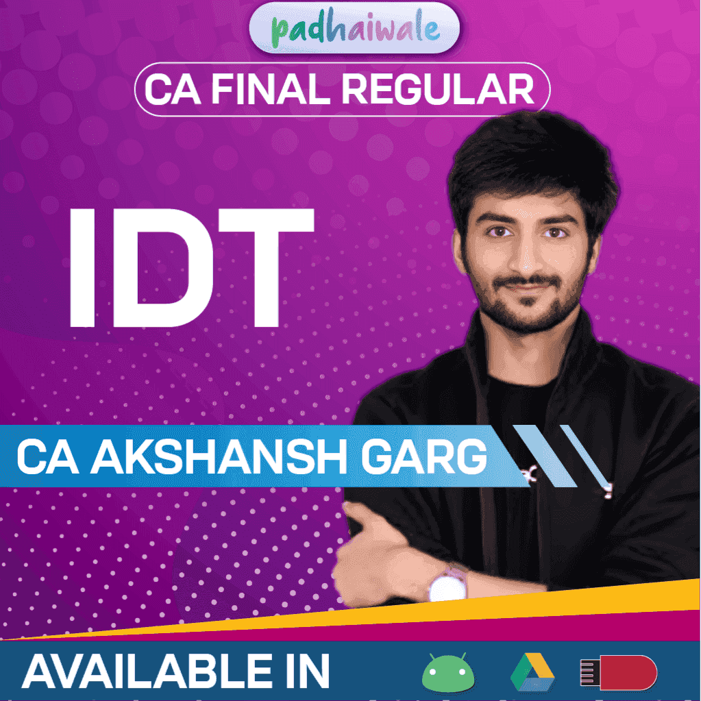 CA Final IDT Regular Batch by CA Akshansh Garg