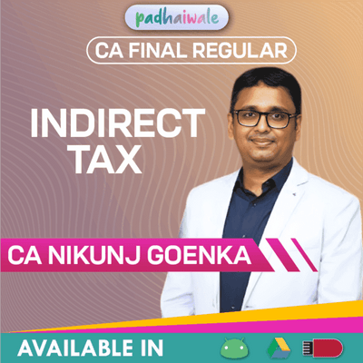 “CA Final IDT Regular Batch by CA Nikunj Goenka – Complete GST & Customs Concepts with Exam-Oriented Learning”