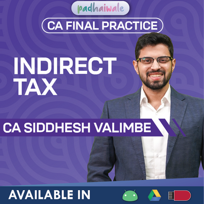 CA Final Indirect Tax Practice Classes by CA Siddhesh Valimbe for ICAI