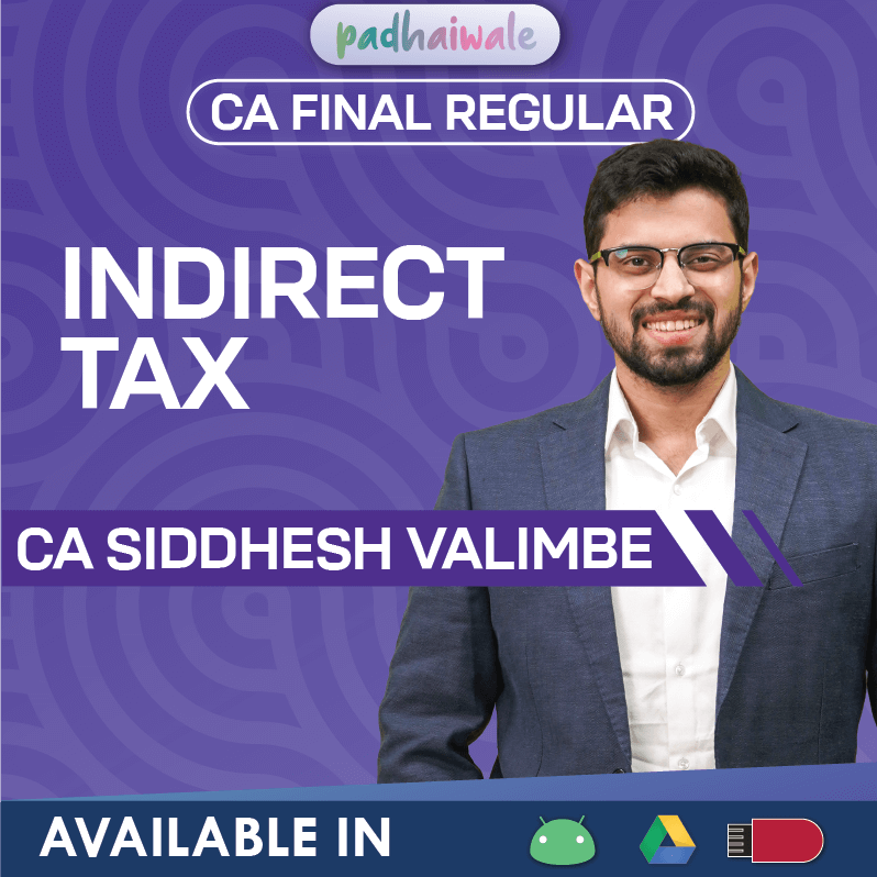 CA Final Indirect Tax Regular Online Classes with GST and amendment-focused preparation by Siddhesh Valimbe for ICAI