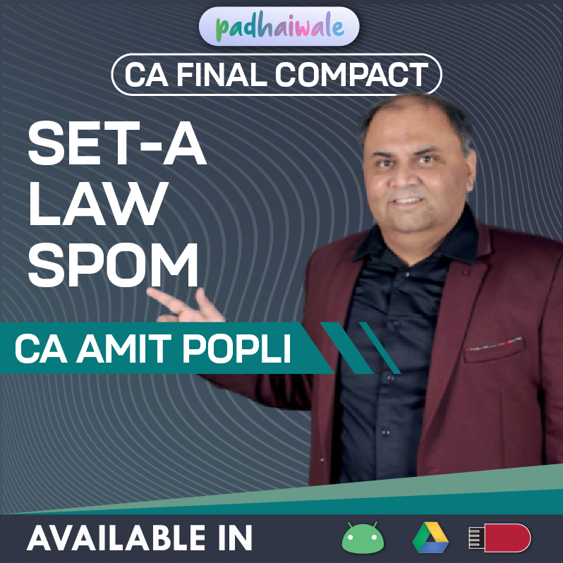 CA Final Set A Law SPOM Compact Classes by CA Amit Popli as per ICAI syllabus