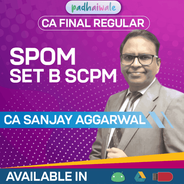 CA Final Set B SPOM (SCPM) Regular Batch by CA Sanjay Aggarwal