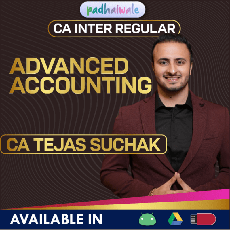 “CA Inter Advanced Accounting Regular Batch by CA Tejas Suchak – Complete Syllabus Coverage with Conceptual & Practical Learning”