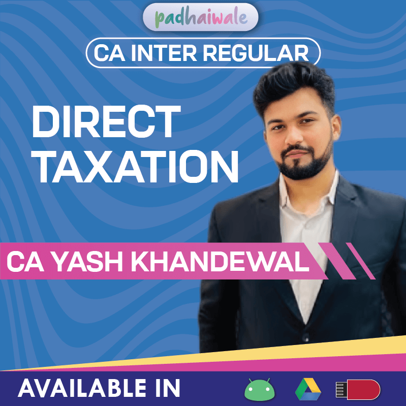 CA Inter Direct Taxation Regular Online Classes with updated tax provisions by CA Yash Khandelwal for ICAI