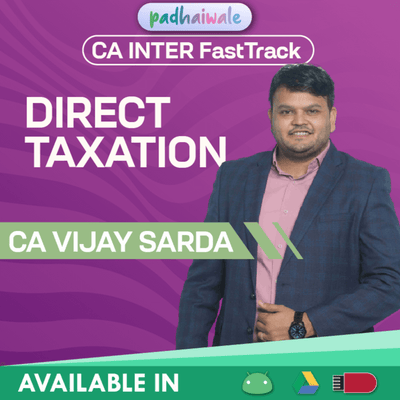 CA Inter Direct Taxation (DT) FastTrack Batch by CA Vijay Sarda – Quick Revision with Amendments & Exam-Focused Concepts