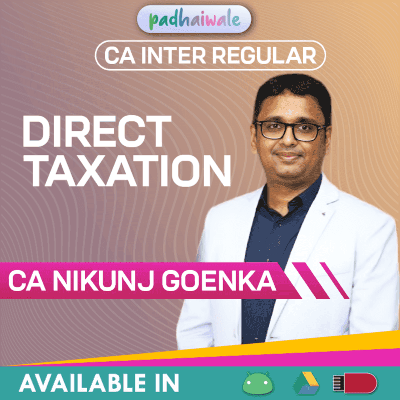 CA Inter Direct Taxation Regular Batch by CA Nikunj Goenka