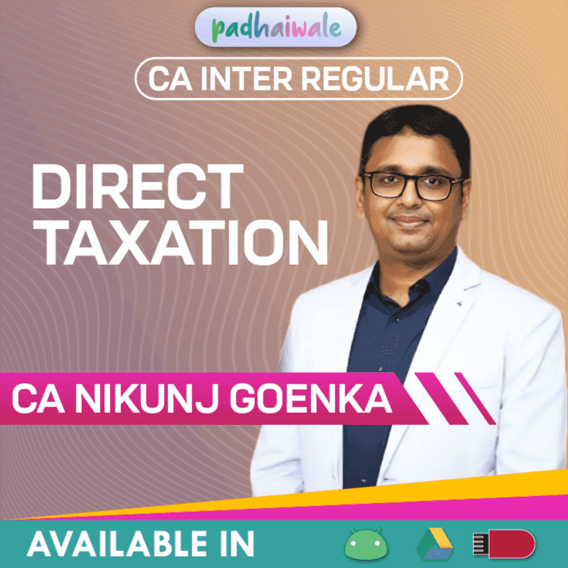 “CA Inter Direct Taxation Regular Batch by CA Nikunj Goenka – Complete Income Tax Concepts, Provisions & Exam Preparation”