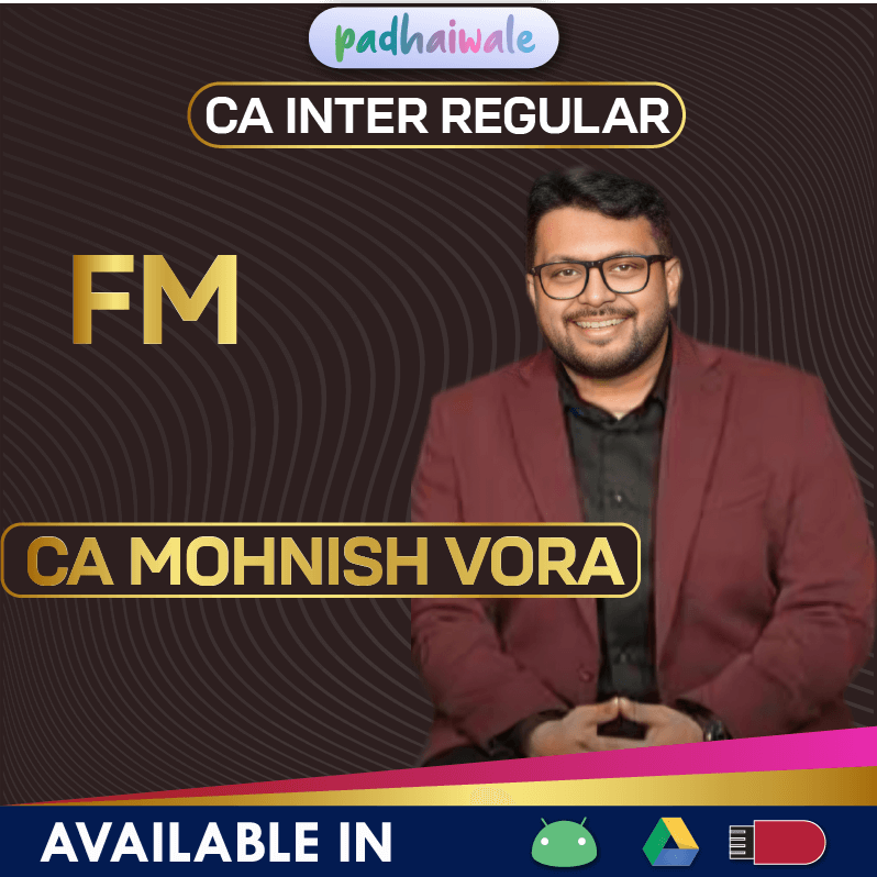 “CA Inter FM Regular Batch by CA Mohnish Vora – Complete Financial Management Concepts & Problem Solving”