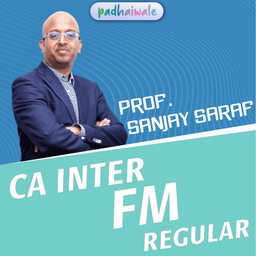 CA Inter FM Regular Batch by Prof Sanjay Saraf