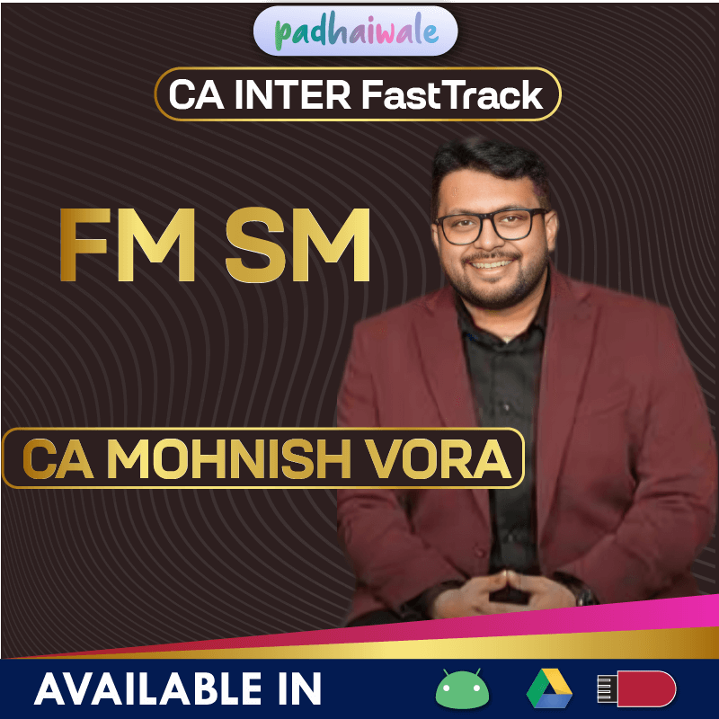 “CA Inter FM SM FastTrack Batch by CA Mohnish Vora – Quick Revision of Financial & Strategic Management for Exam Success”