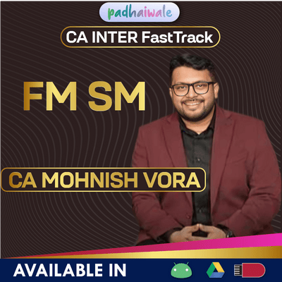 “CA Inter FM SM FastTrack Batch by CA Mohnish Vora – Quick Revision of Financial & Strategic Management for Exam Success”