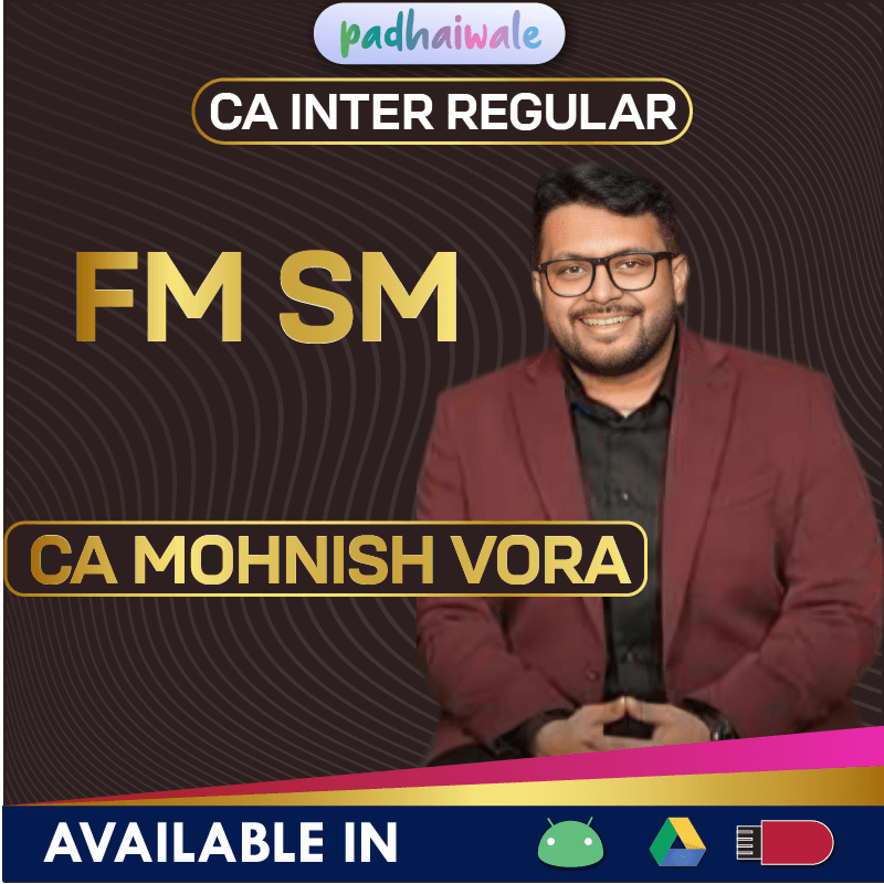 “CA Inter FM SM Regular Batch by CA Mohnish Vora – Complete FM & SM Concepts with Detailed Learning”