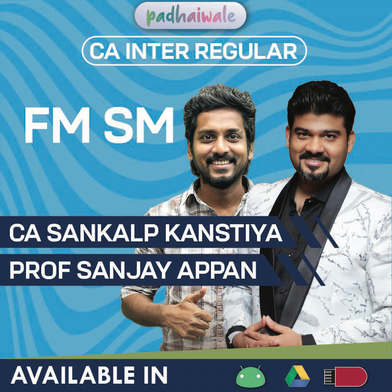 CA Inter FM & SM Regular Batch by CA Sankalp Kanstiya & Prof. Sanjay Appan
