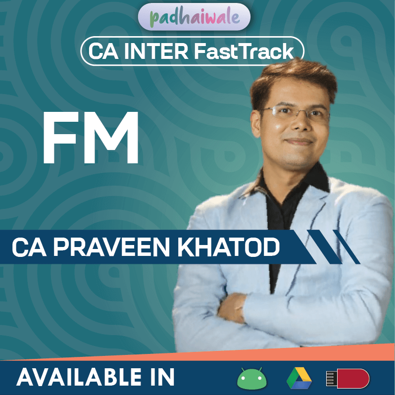 CA Inter Financial Management FastTrack Classes by CA Praveen Khatod for ICAI