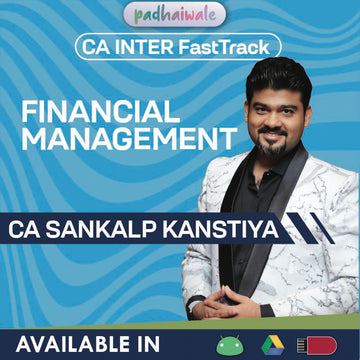 CA Inter Financial Management (FM) FastTrack Batch by CA Sankalp Kanstiya – Quick Revision with Key Formulas & ICAI-Oriented Problem Solving