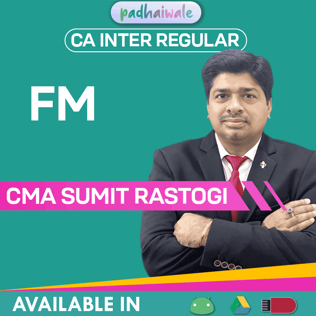 CA Inter Financial Management (FM) Regular Batch by CMA Sumit Rastogi
