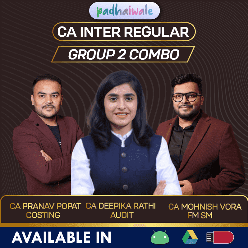 CA Inter Group 2 All Subjects Combo Regular Batch by CA Deepika Rathi, CA Pranav Popat & CA Mohnish Vora