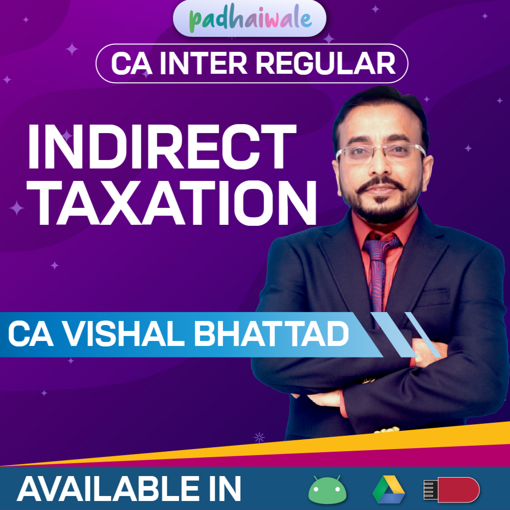 CA Inter Indirect Taxation (IDT) Regular Batch by CA Vishal Bhattad