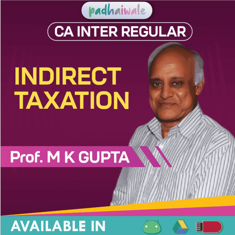CA Inter Indirect Taxation (IDT) Regular Batch by M K Gupta