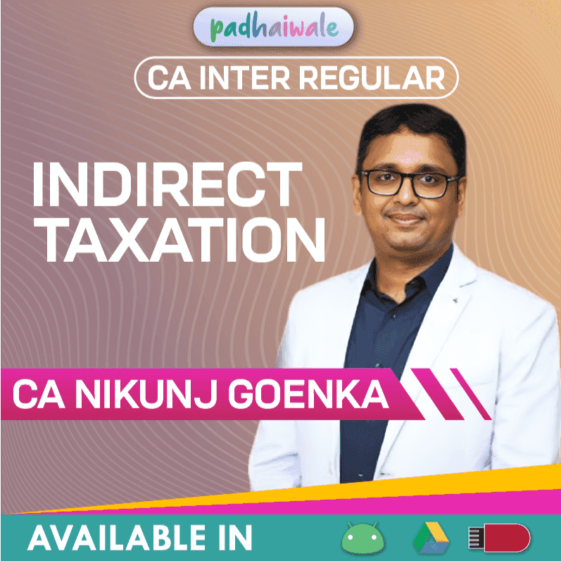 “CA Inter Indirect Taxation Regular Batch by CA Nikunj Goenka – Full GST Concepts, Provisions & Exam Preparation”