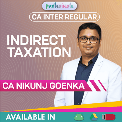 “CA Inter Indirect Taxation Regular Batch by CA Nikunj Goenka – Full GST Concepts, Provisions & Exam Preparation”
