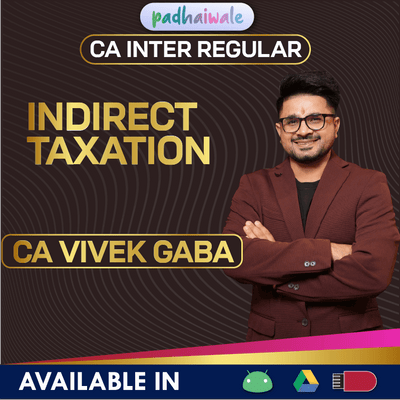 “CA Inter Indirect Taxation Regular Batch by CA Vivek Gaba – Complete GST Concepts, Provisions & Exam-Oriented Learning”
