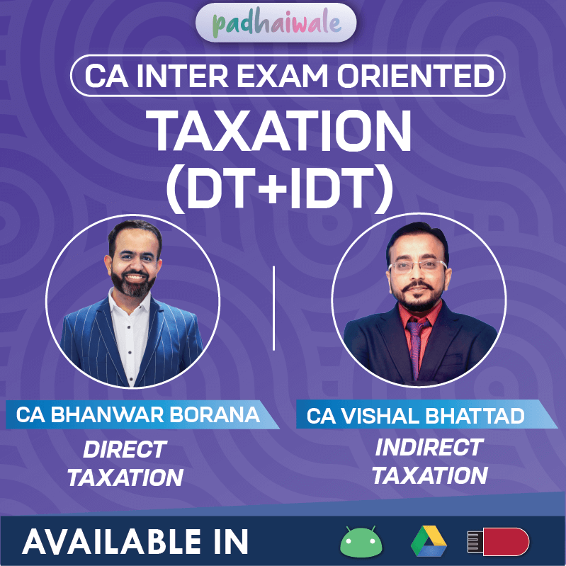 CA Inter Taxation Exam Oriented Classes by CA Bhanwar Borana and CA Vishal Bhattad for ICAI