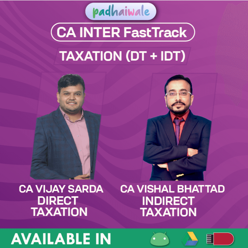 CA Inter Taxation (DT + IDT) FastTrack Batch by CA Vijay Sarda & CA Vishal Bhattad – Quick Revision of Direct & Indirect Tax for ICAI Exams