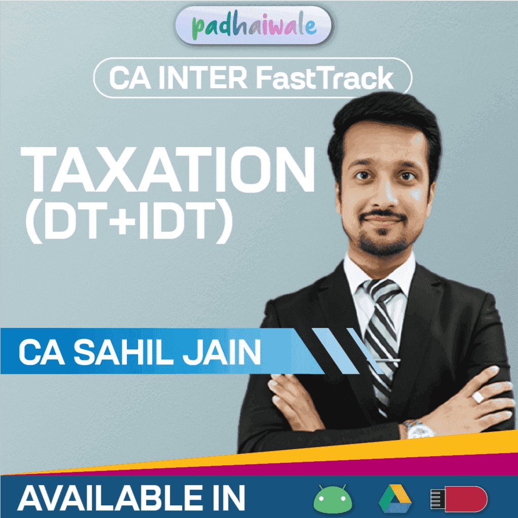 CA Inter Taxation (DT + IDT) FastTrack Batch by CA Sahil Jain