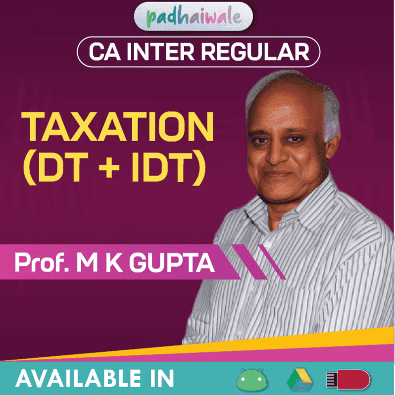 CA Inter Taxation (DT+IDT) Regular Batch New Scheme by M K Gupta