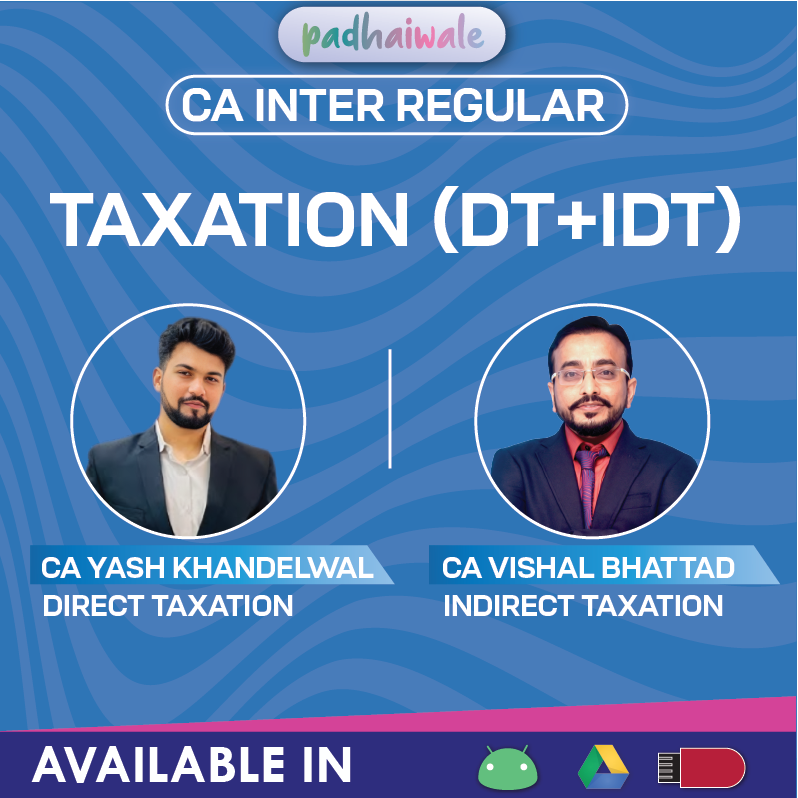 CA Inter Taxation DT IDT Regular Batch Yash Khandelwal Vishal Bhattad