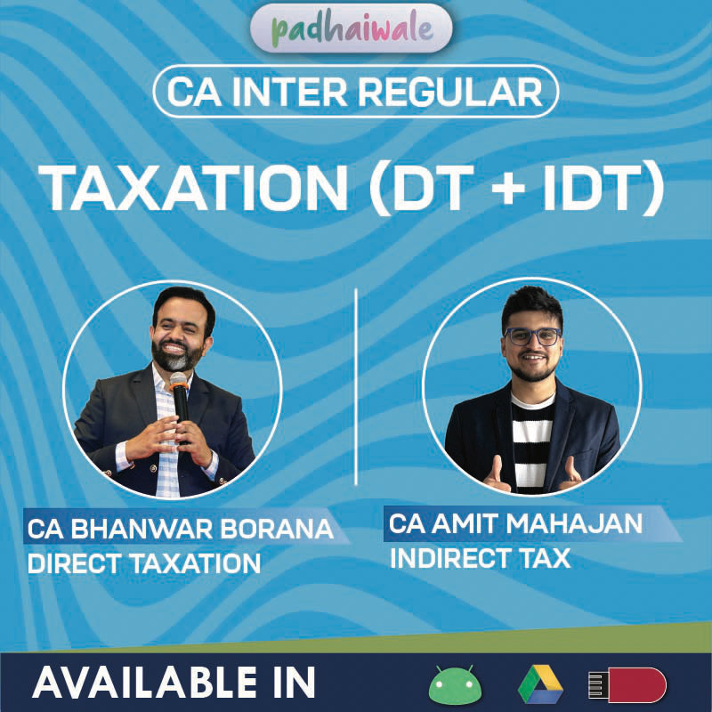 CA Inter Taxation (DT + IDT) Regular Batch by CA Bhanwar Borana & CA Amit Mahajan – Complete Direct & Indirect Tax Course as per ICAI Syllabus