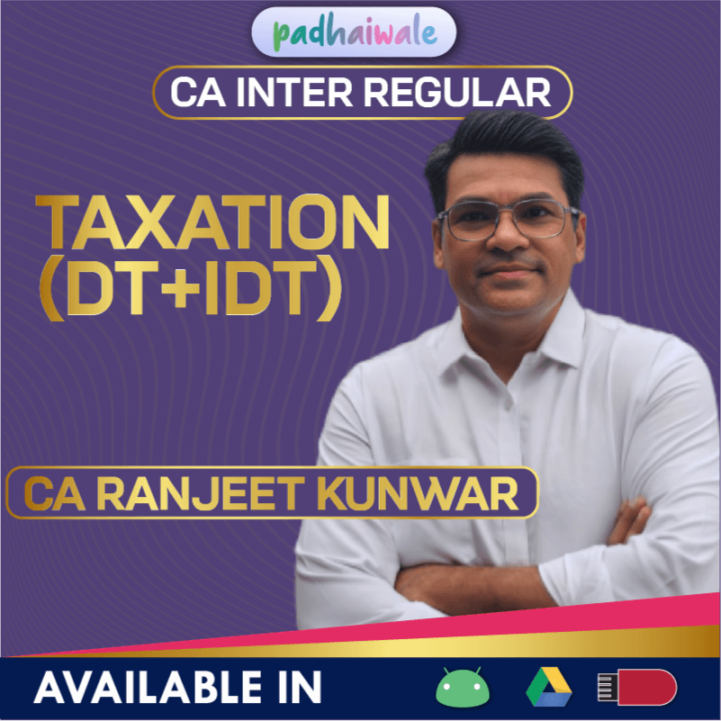 CA Inter Taxation (DT+IDT) Regular Batch by CA Ranjeet Kunwar