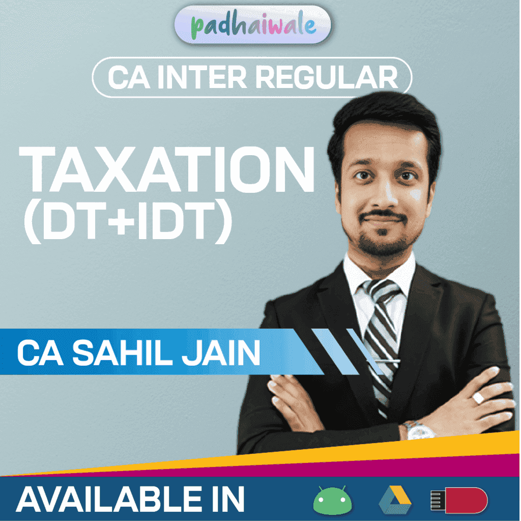 CA Inter Taxation (DT + IDT) Regular Batch by CA Sahil Jain