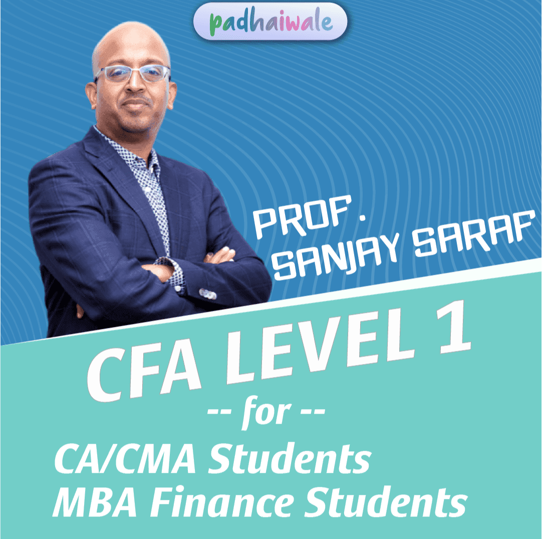 CFA Level 1 Complete Lectures by Prof Sanjay Saraf for CA / CMA / MBA Finance Students