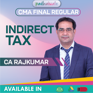 CMA Final Indirect Tax (IDT) Regular Batch by CA Rajkumar