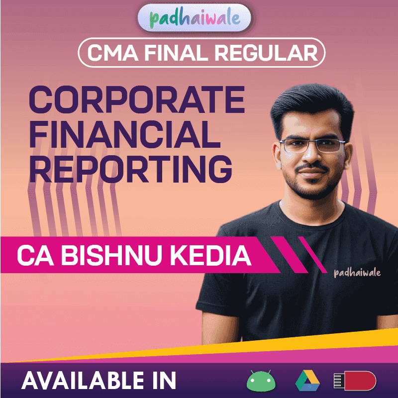 CMA Final Corporate Financial Reporting (CFR) Regular Batch by CA Bishnu Kedia
