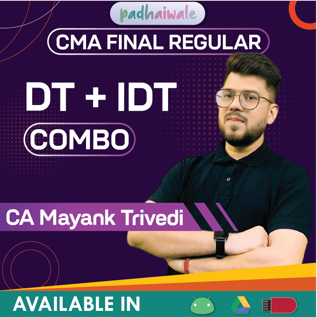 CMA Final DT + IDT Combo Regular Batch by CA Mayank Trivedi