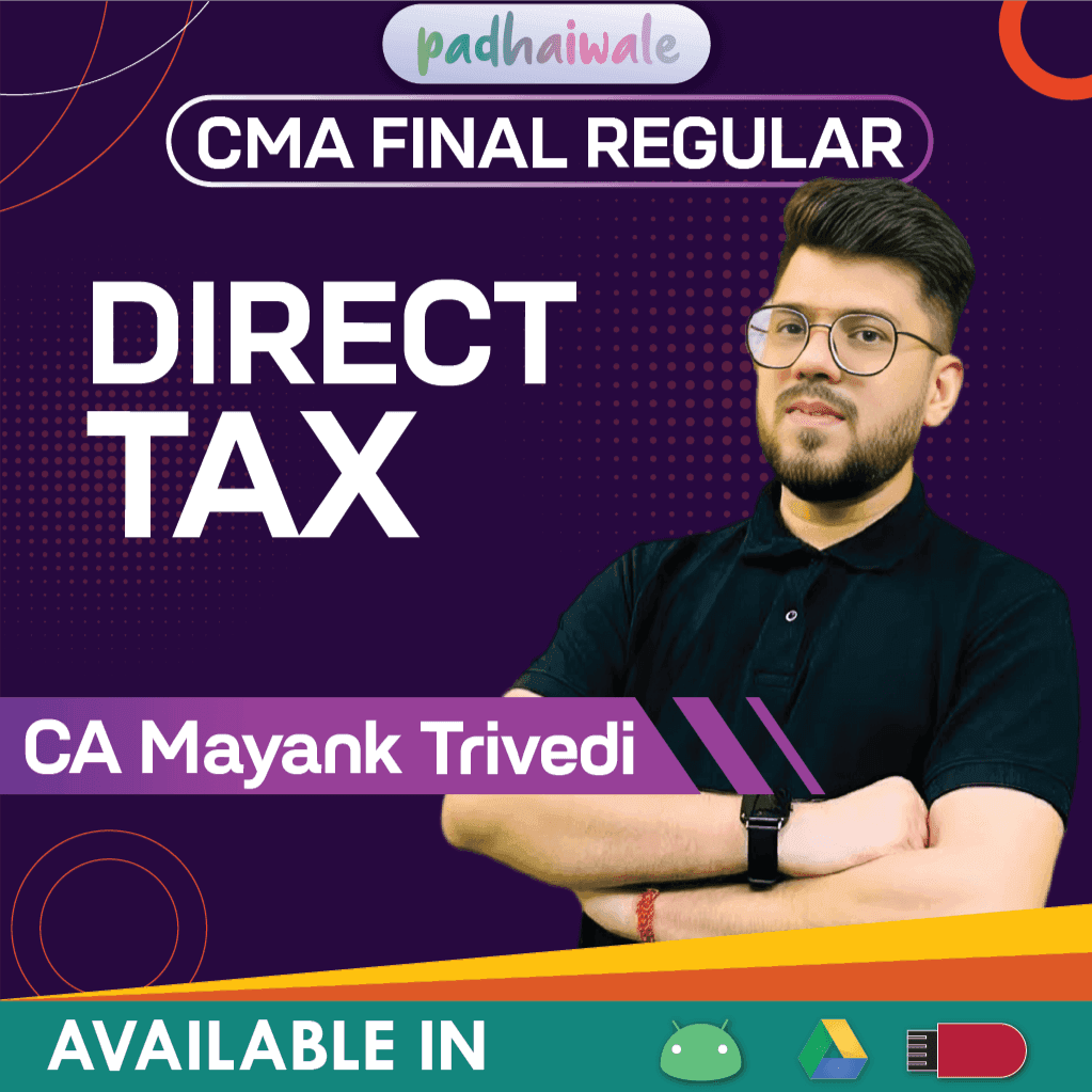 CMA Final Direct Tax (DT) Regular Batch by CA Mayank Trivedi