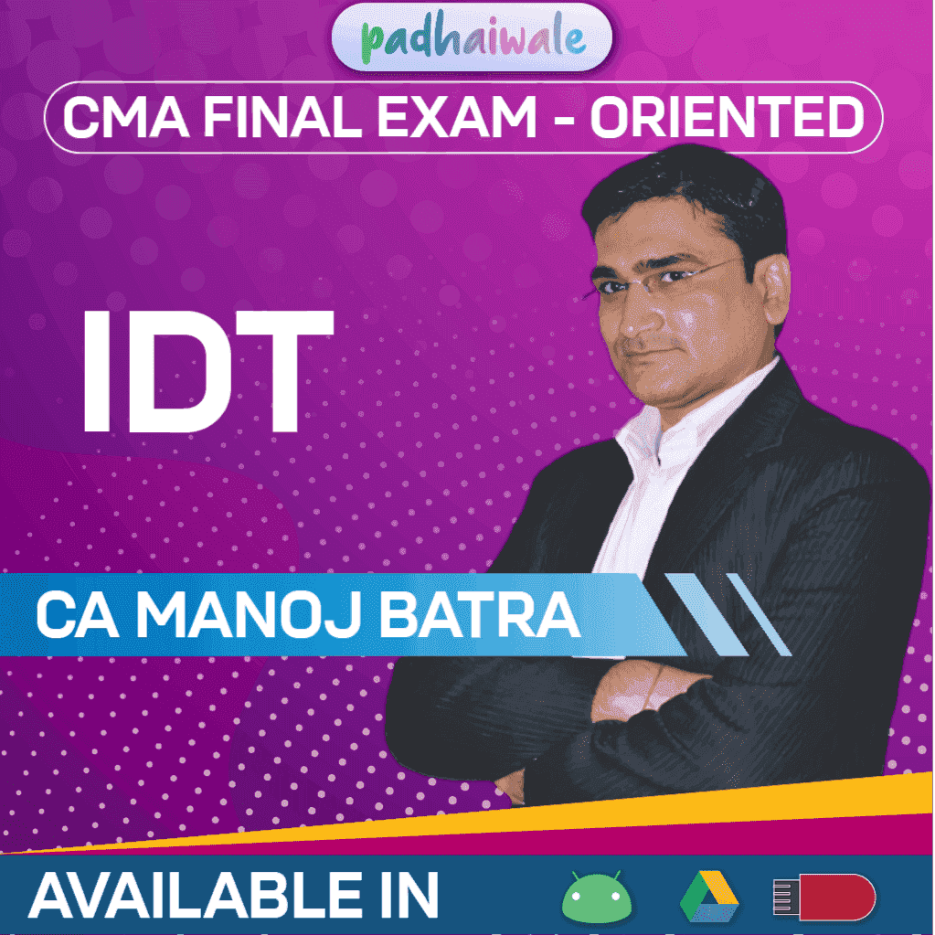 CMA Final IDT Exam-Oriented Batch by CA Manoj Batra