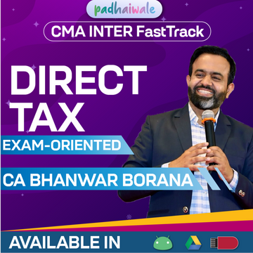 CMA Inter Direct Tax (DT) Exam-Oriented FastTrack Batch by CA Bhanwar Borana